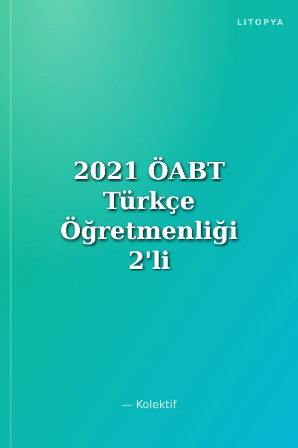 2021 ÖABT Türkçe Öğretmenliği 2'li Modül Soru Bankası
