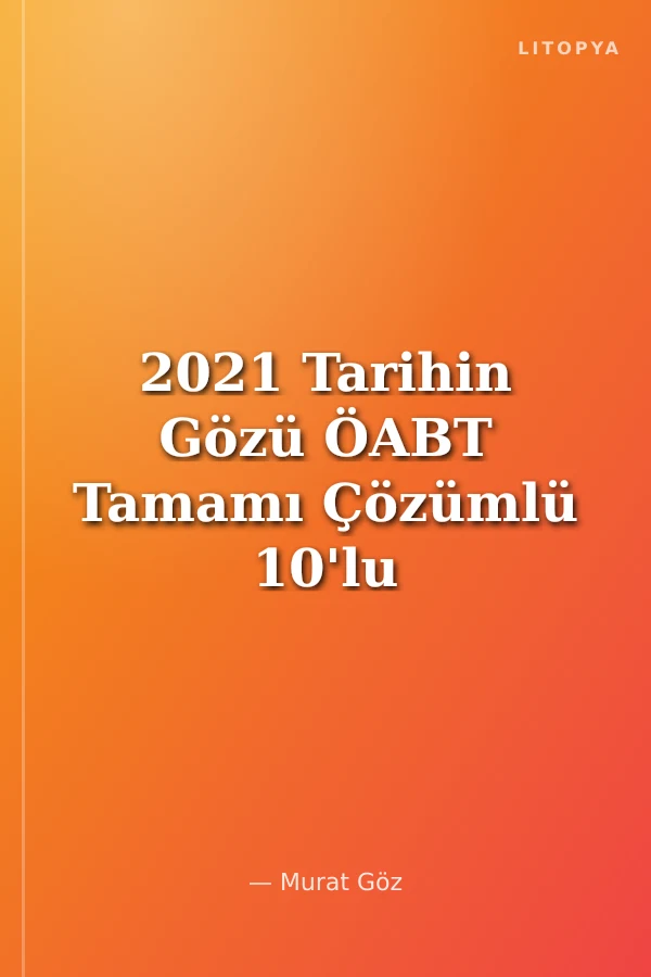 2021 Tarihin Gözü ÖABT Tamamı Çözümlü 10'lu Deneme