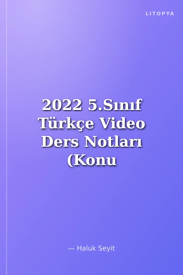 2022 5.Sınıf Türkçe Video Ders Notları (Konu Anlatımı)