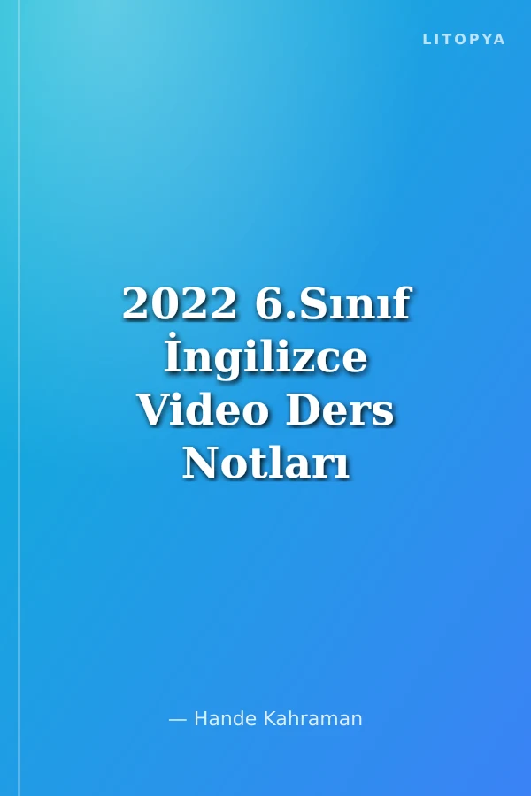 2022 6.Sınıf İngilizce Video Ders Notları (Konu Anlatımı)