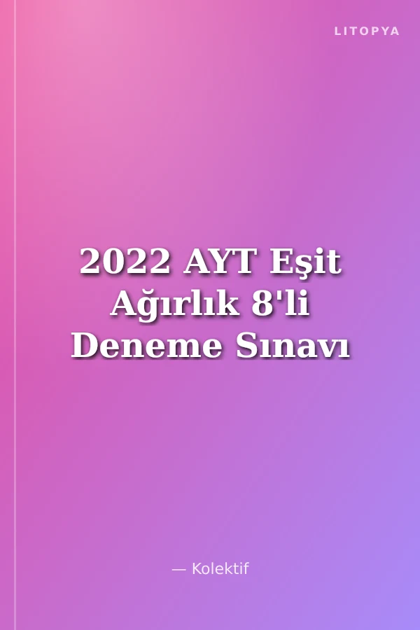 2022 AYT Eşit Ağırlık 8'li Deneme Sınavı