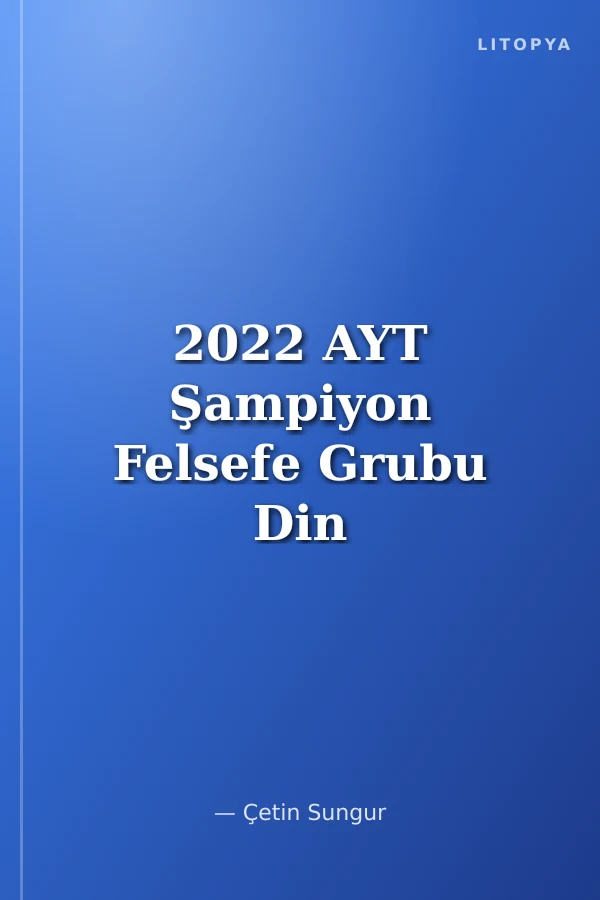 2022 AYT Şampiyon Felsefe Grubu Din Kültürü Soru Bankası