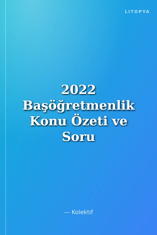 2022 Başöğretmenlik Konu Özeti ve Soru Bankası