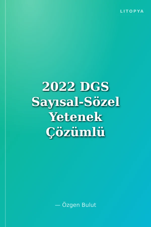 2022 DGS Sayısal-Sözel Yetenek Çözümlü Soru Bankası