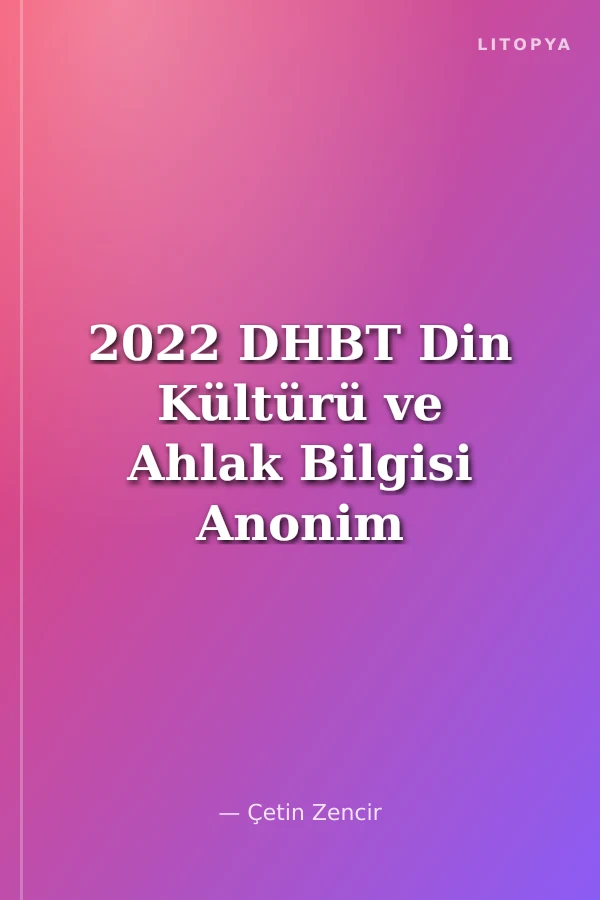 2022 DHBT Din Kültürü ve Ahlak Bilgisi Anonim Hoca Konu Anlatımlı (12 Fasikül)