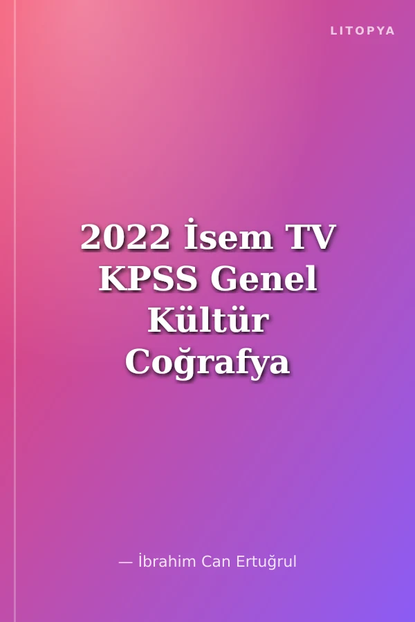 2022 İsem TV KPSS Genel Kültür Coğrafya Video Ders Notu