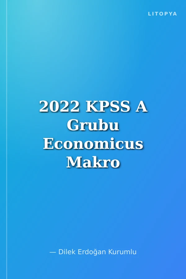 2022 KPSS A Grubu Economicus Makro İktisat ve Para-Banka-Kredi Cilt 2 Soru Bankası