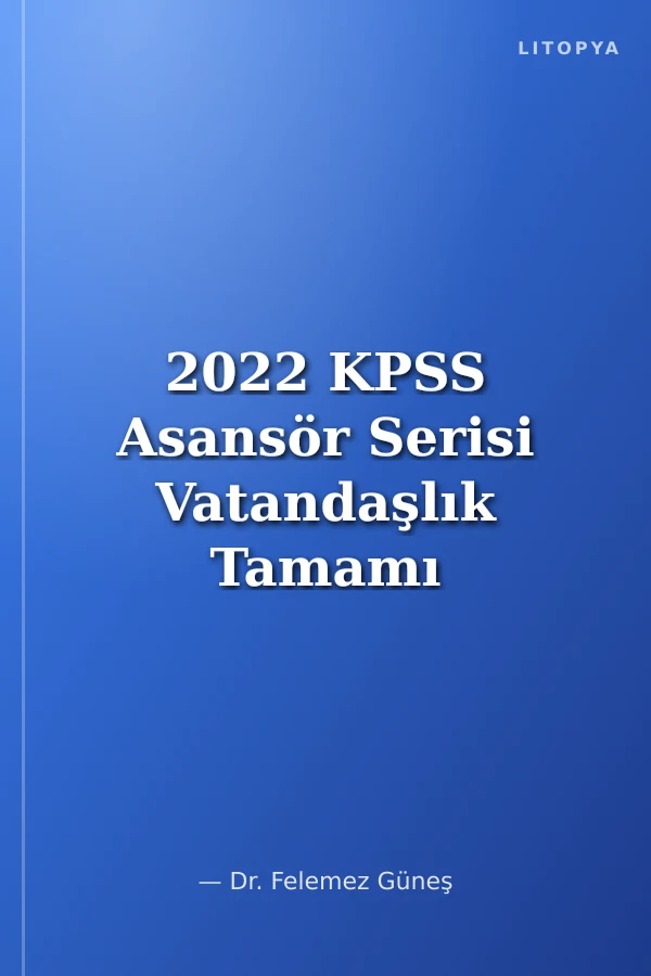 2022 KPSS Asansör Serisi Vatandaşlık Tamamı Çözümlü Soru Bankası