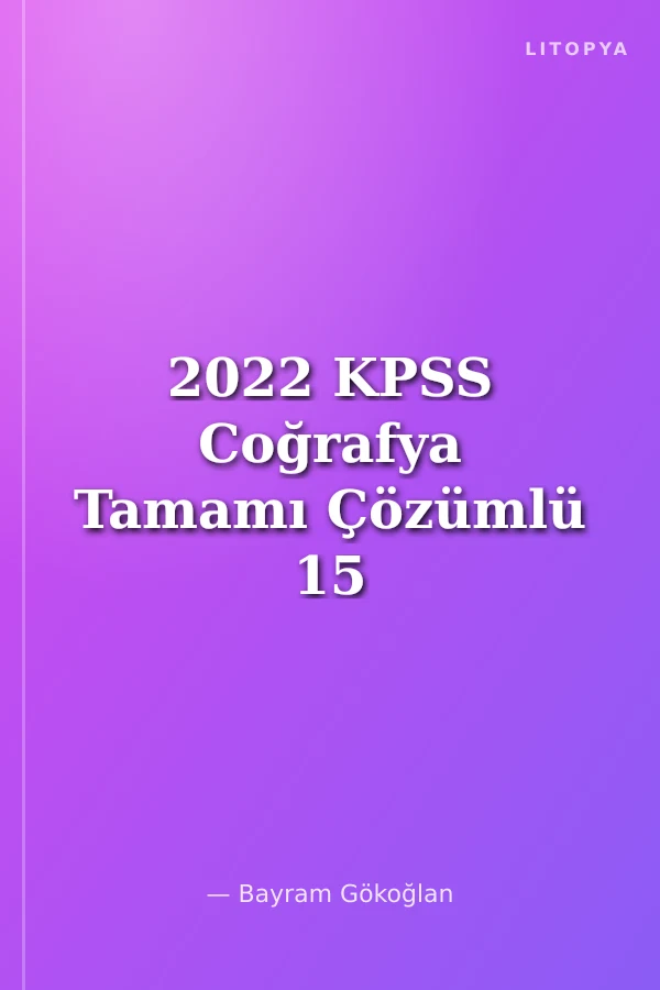 2022 KPSS Coğrafya Tamamı Çözümlü 15 Deneme