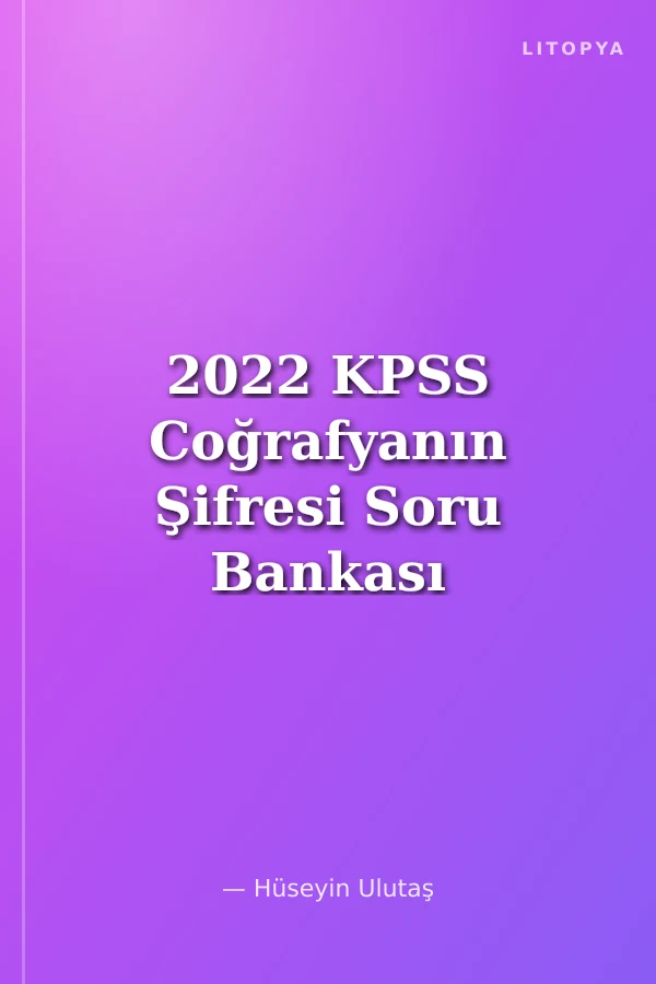 2022 KPSS Coğrafyanın Şifresi Soru Bankası Video Çözümlü