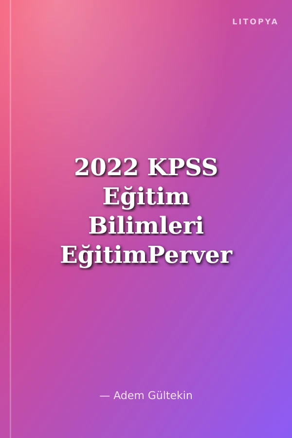 2022 KPSS Eğitim Bilimleri EğitimPerver Öğretim Yöntem ve Teknikleri Konu Anlatımı ve Deneme