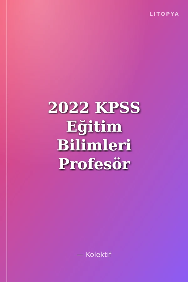 2022 KPSS Eğitim Bilimleri Profesör Dijital Çözümlü (Qr Kod) Soru Bankası