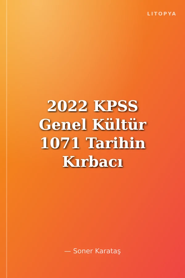 2022 KPSS Genel Kültür 1071 Tarihin Kırbacı Konu Anlatımı