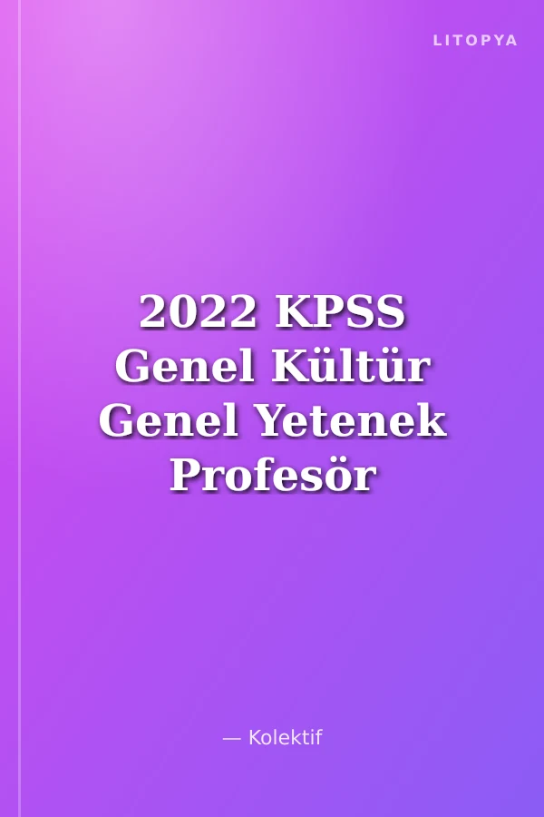 2022 KPSS Genel Kültür Genel Yetenek Profesör Dijital Çözümlü (Qr Kod) Soru Bankası