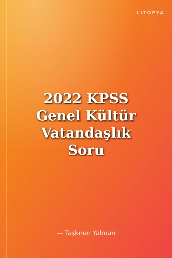 2022 KPSS Genel Kültür Vatandaşlık Soru Bankası