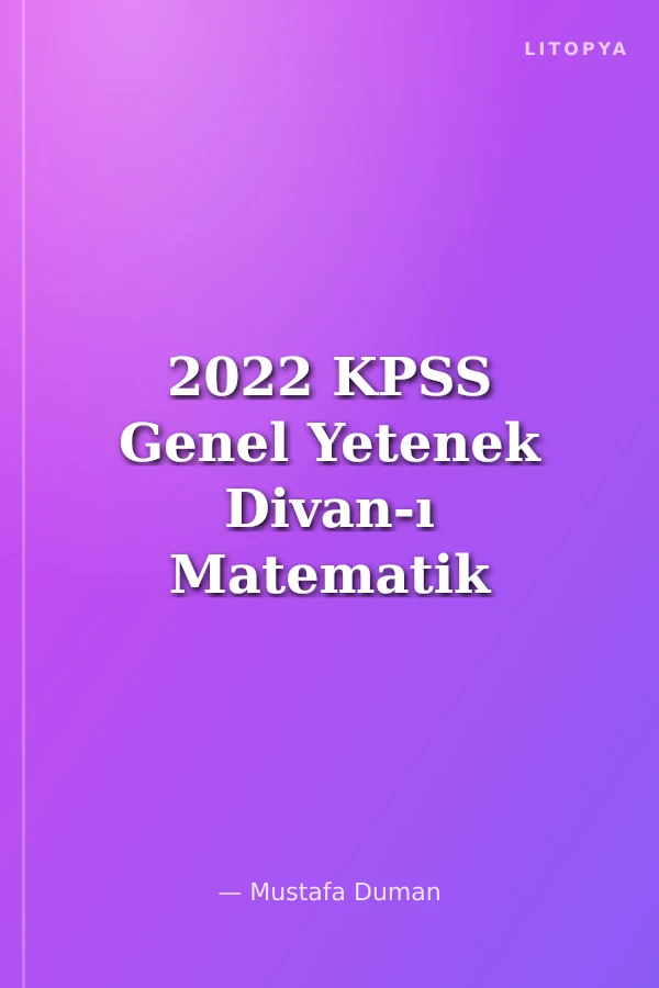 2022 KPSS Genel Yetenek Divan-ı Matematik Tamamı Çözümlü 20 Deneme