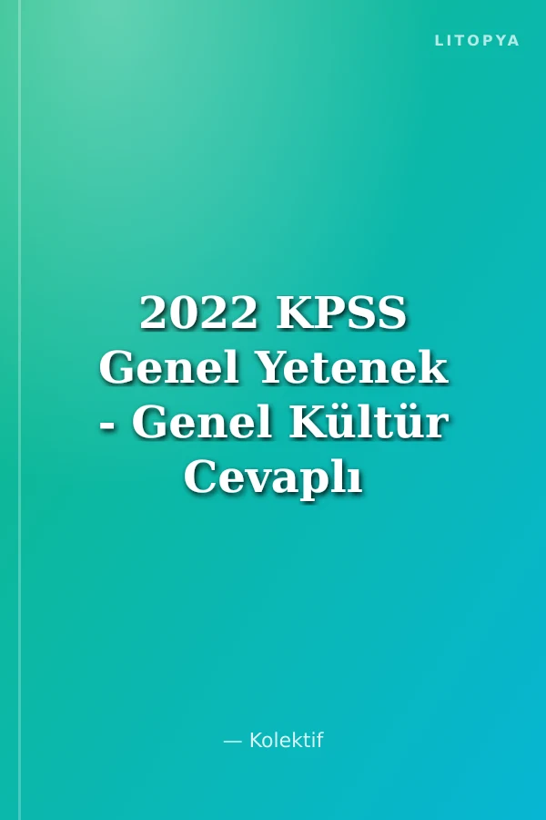 2022 KPSS Genel Yetenek - Genel Kültür Cevaplı - Çözümlü Soru Bankası