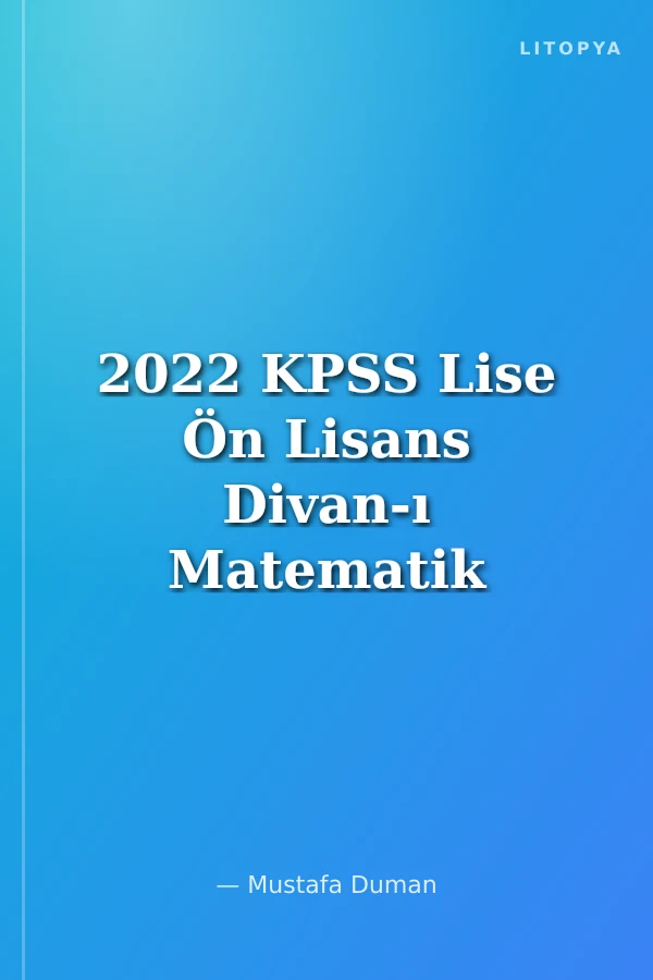 2022 KPSS Lise Ön Lisans Divan-ı Matematik Tamamı Çözümlü 20 Deneme