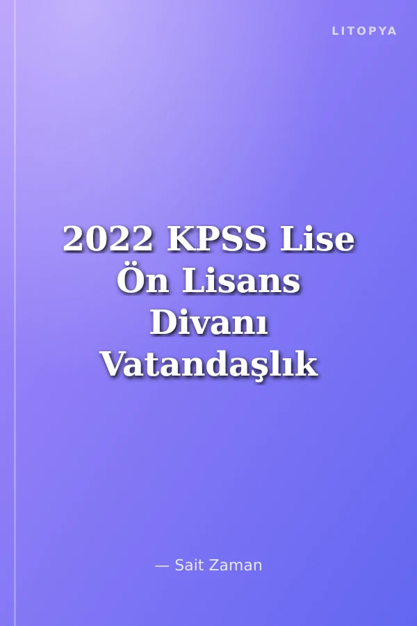 2022 KPSS Lise Ön Lisans Divanı Vatandaşlık Tamamı Çözümlü Soru Bankası