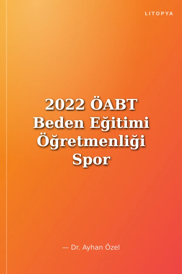 2022 ÖABT Beden Eğitimi Öğretmenliği Spor Kütüphanesi Tamamı Çözümlü Soru Bankası