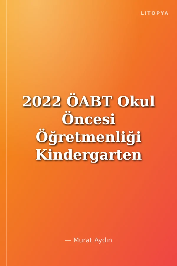 2022 ÖABT Okul Öncesi Öğretmenliği Kindergarten Tamamı Çözümlü 10 TG Deneme