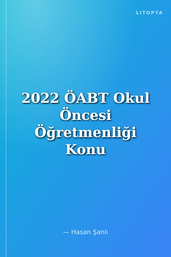 2022 ÖABT Okul Öncesi Öğretmenliği Konu Anlatımı