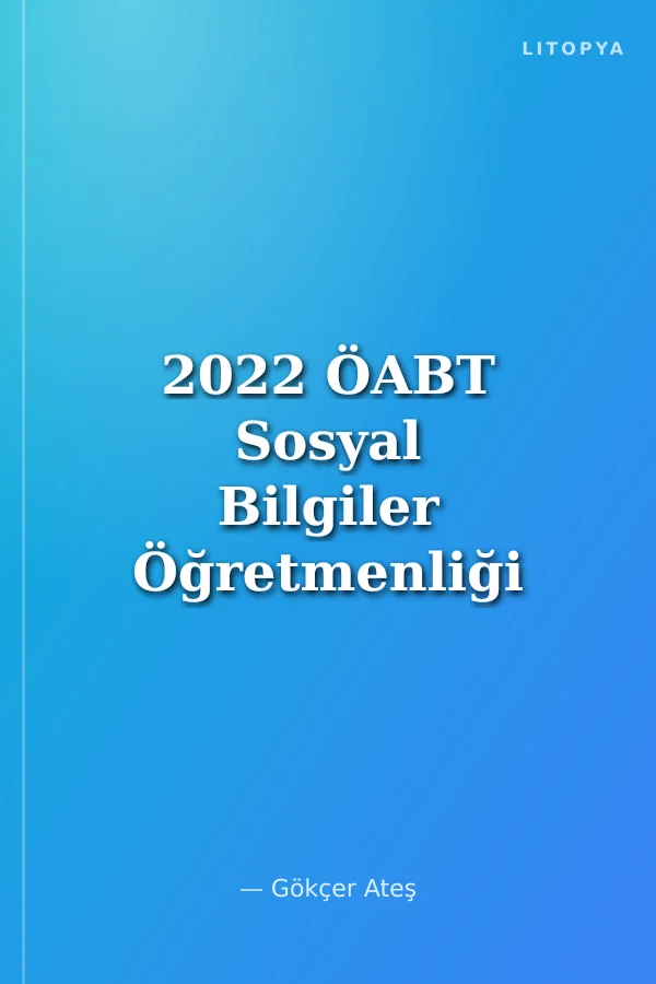 2022 ÖABT Sosyal Bilgiler Öğretmenliği Tamamı Çözümlü 7 Deneme