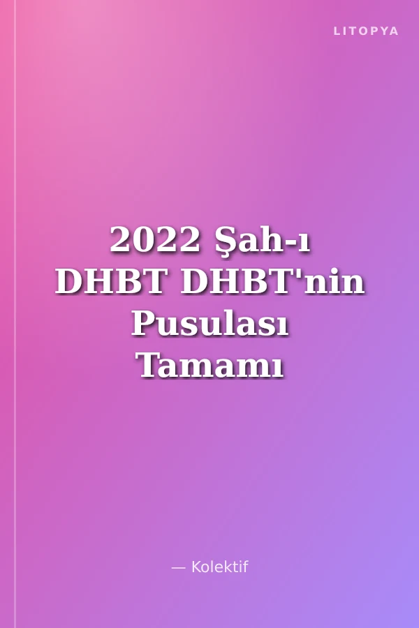 2022 Şah-ı DHBT DHBT'nin Pusulası Tamamı Çözümlü Soru Bankası