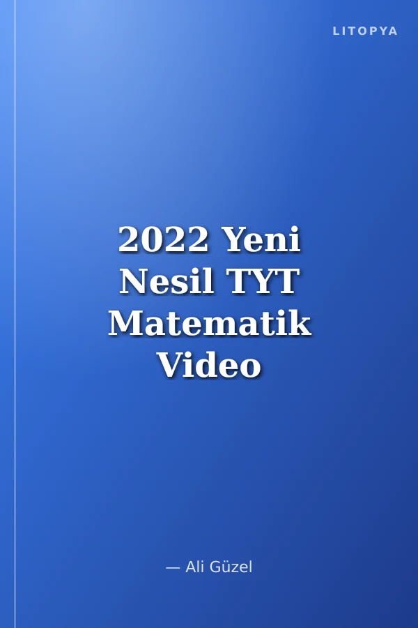 2022 Yeni Nesil TYT Matematik Video Çözümlü Soru Bankası