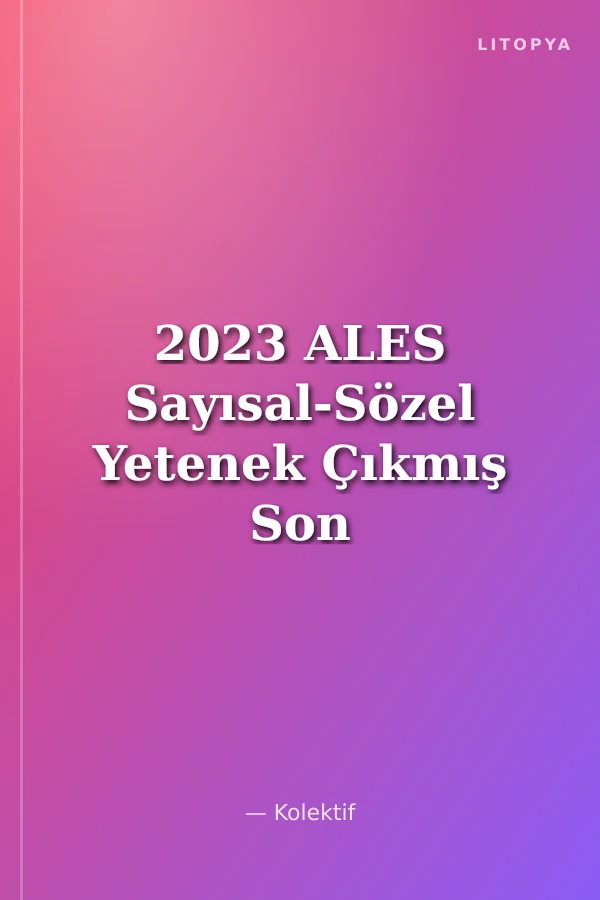 2023 ALES Sayısal-Sözel Yetenek Çıkmış Son 6 Sınav Tamamı Çözümlü (ALES-1 Dahil)