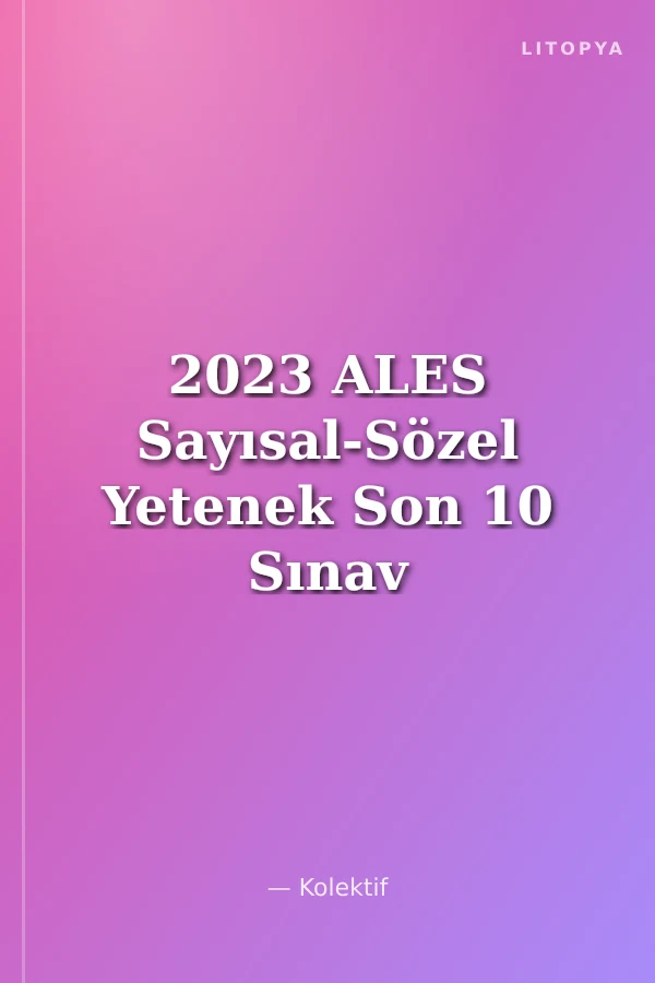 2023 ALES Sayısal-Sözel Yetenek Son 10 Sınav Tamamı Çözümlü (ALES-1 Dahil)