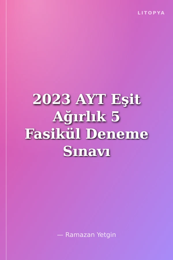 2023 AYT Eşit Ağırlık 5 Fasikül Deneme Sınavı