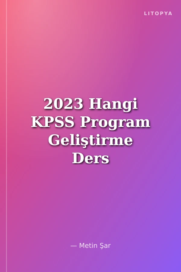 2023 Hangi KPSS Program Geliştirme Ders Notları
