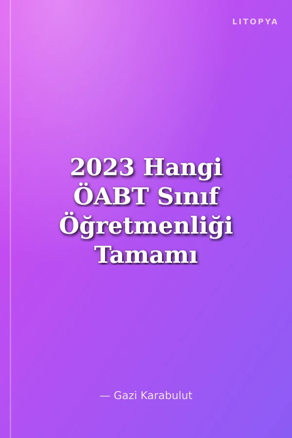 2023 Hangi ÖABT Sınıf Öğretmenliği Tamamı Çözümlü Atanacak Sınıf Soru Bankası
