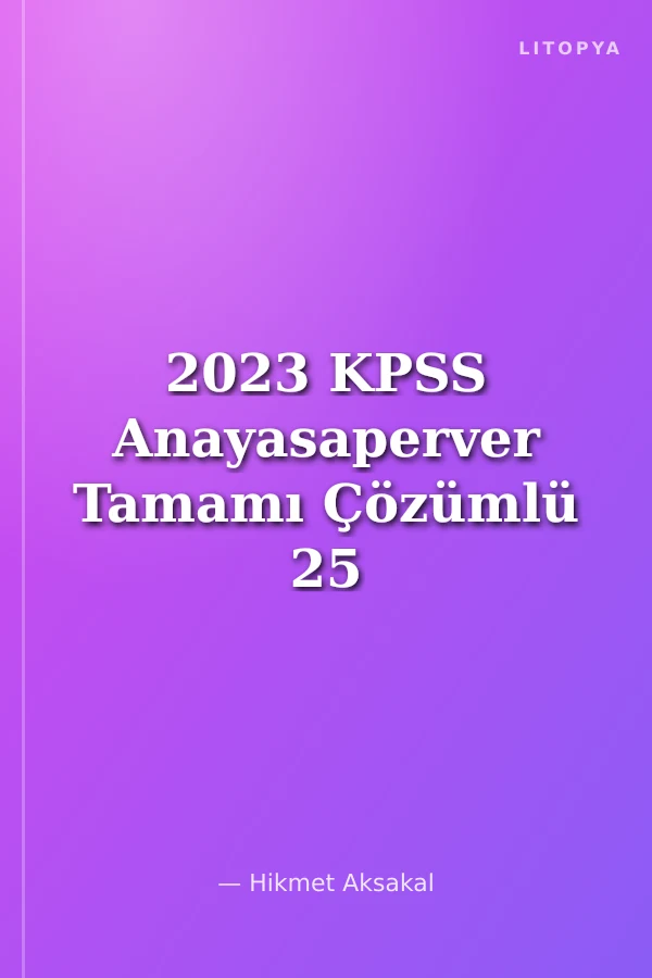 2023 KPSS Anayasaperver Tamamı Çözümlü 25 Deneme