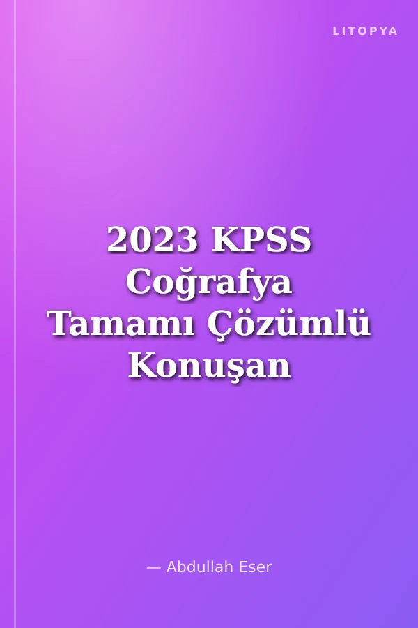 2023 KPSS Coğrafya Tamamı Çözümlü Konuşan 30 Deneme