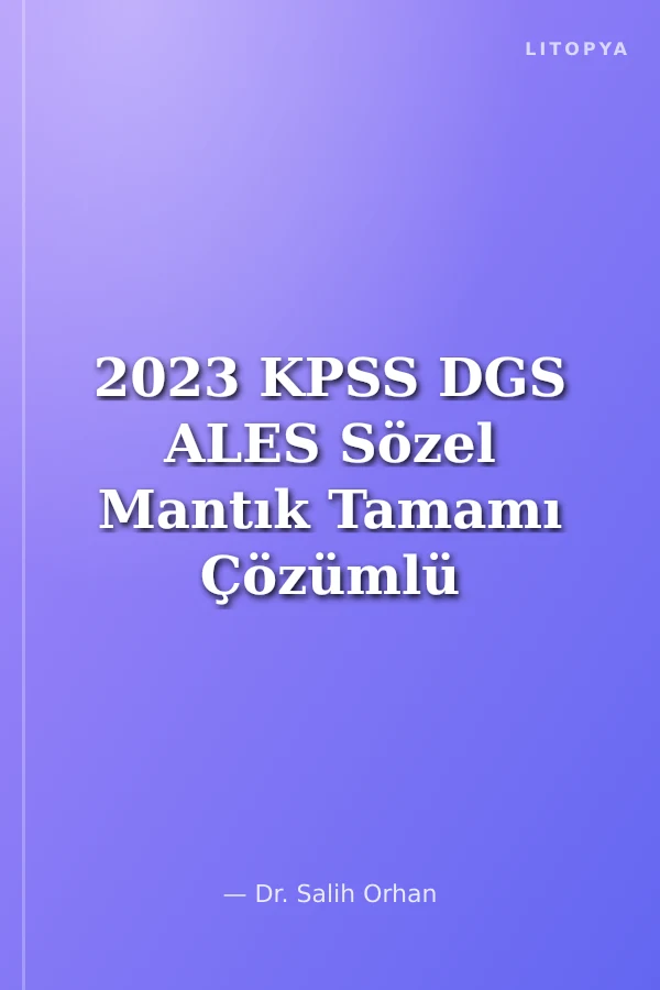 2023 KPSS DGS ALES Sözel Mantık Tamamı Çözümlü Soru Bankası