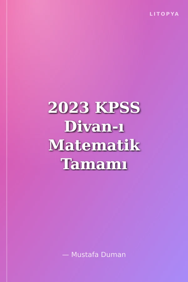 2023 KPSS Divan-ı Matematik Tamamı Çözümlü Soru Bankası
