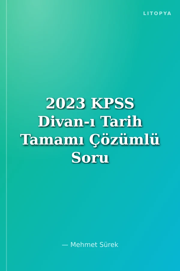2023 KPSS Divan-ı Tarih Tamamı Çözümlü Soru Bankası