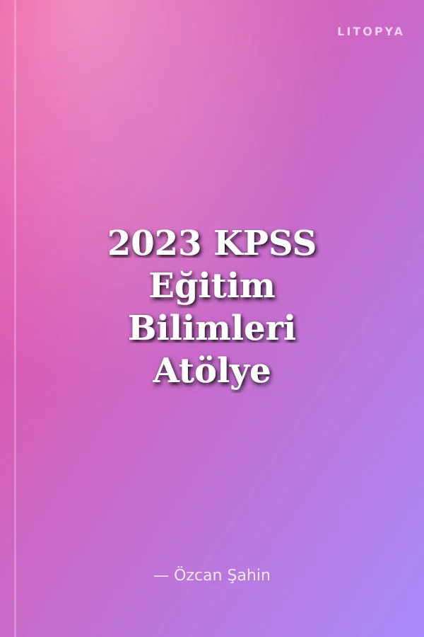 2023 KPSS Eğitim Bilimleri Atölye Serisi Öğretim Yöntem ve Teknikleri Tamamı Video Çözümlü Soru Bankası