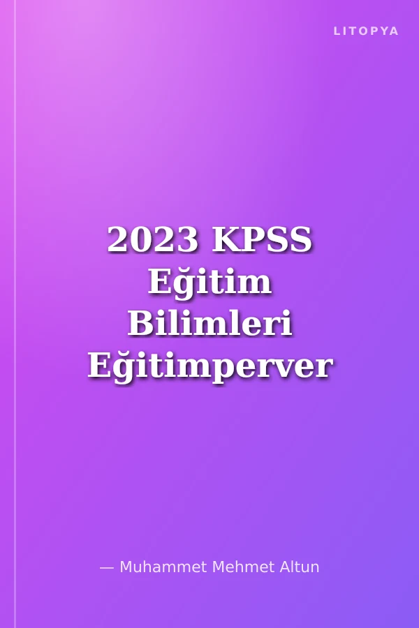 2023 KPSS Eğitim Bilimleri Eğitimperver Tamamı Çözümlü Soru Bankası