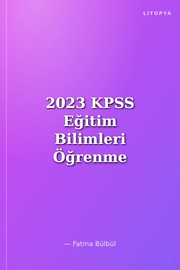 2023 KPSS Eğitim Bilimleri Öğrenme Psikolojisi 12x12 Deneme Çözümlü