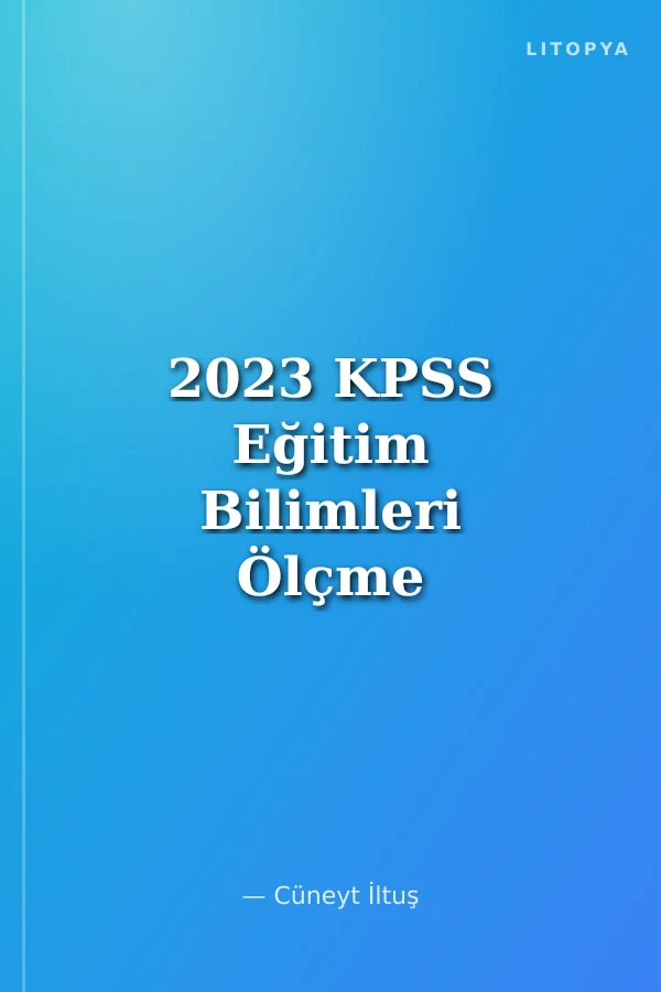 2023 KPSS Eğitim Bilimleri Ölçme ve Değerlendirme Tamamı Çözümlü 12 Deneme