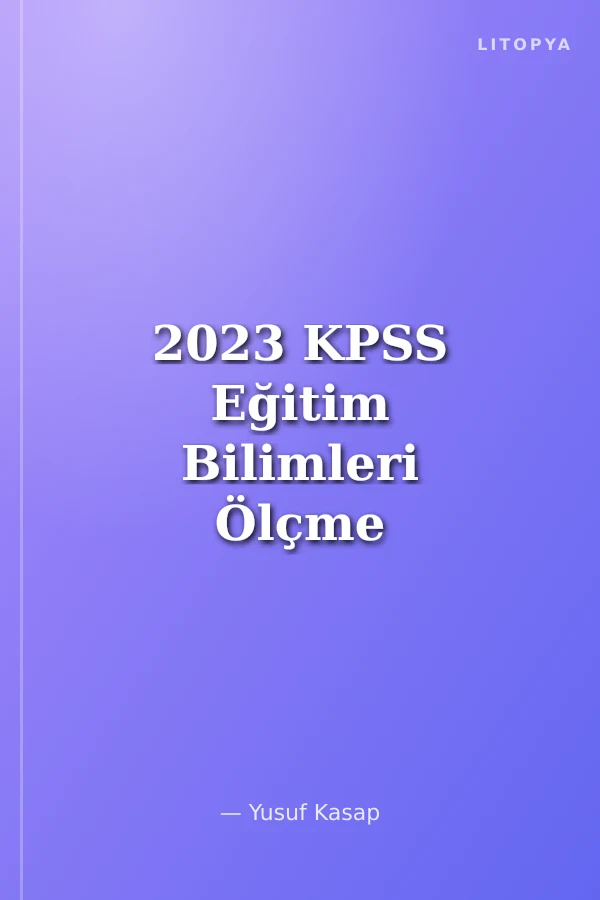 2023 KPSS Eğitim Bilimleri Ölçme ve Değerlendirme Tamamı Çözümlü Soru Bankası
