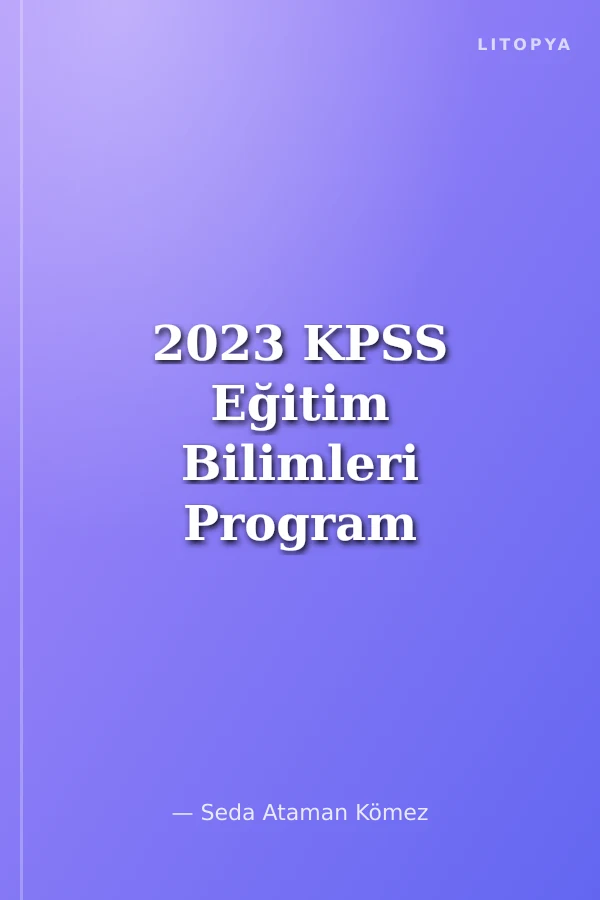 2023 KPSS Eğitim Bilimleri Program Geliştirme - Sınıf Yönetimi - Öğretim Teknolojileri ve Materyal Tasarımı Tamamı Çözümlü Soru Bankası