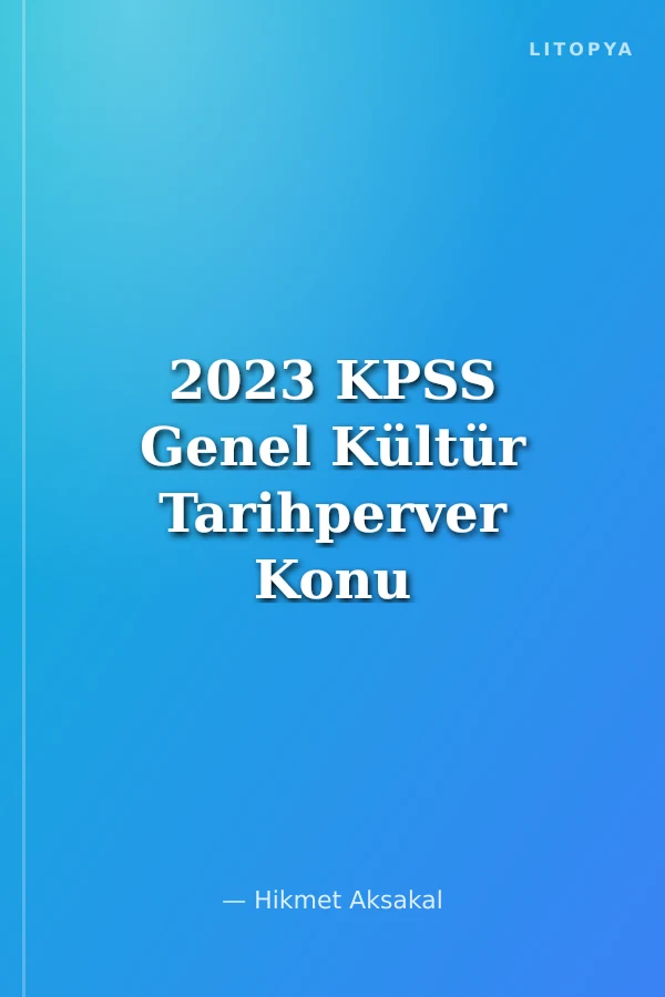 2023 KPSS Genel Kültür Tarihperver Konu Anlatımı