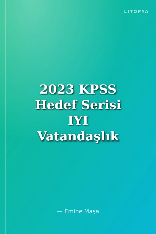 2023 KPSS Hedef Serisi IYI Vatandaşlık Tamamı Çözümlü Soru Bankası