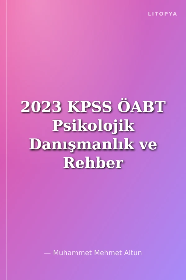 2023 KPSS ÖABT Psikolojik Danışmanlık ve Rehber Öğretmen (PDR) Tamamı Çözümlü 7 Deneme