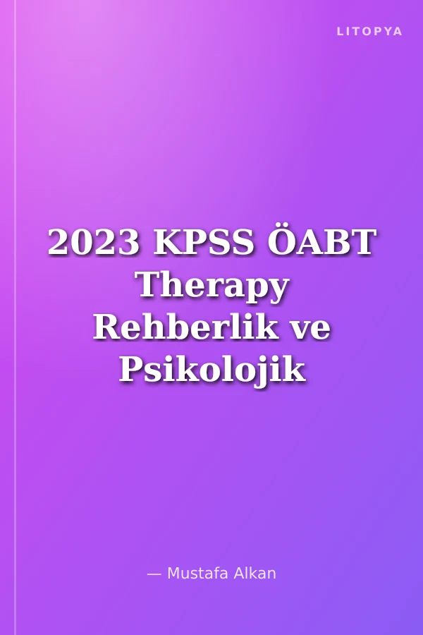 2023 KPSS ÖABT Therapy Rehberlik ve Psikolojik Danışmanlık Tamamı Çözümlü 10 Deneme