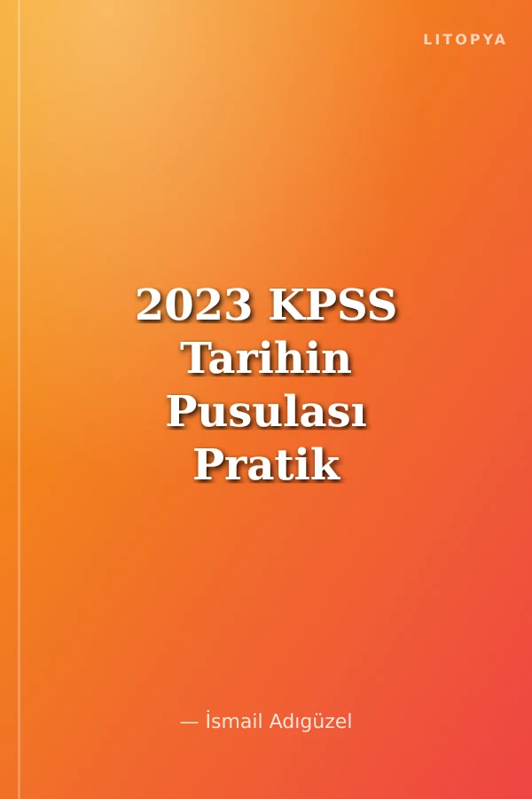 2023 KPSS Tarihin Pusulası Pratik Şematik Ders Notları